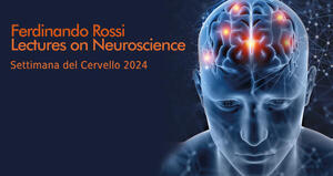 13 marzo - Ferdinando Rossi Lecture on Neuroscience