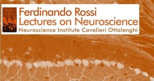 Ferdinando Rossi Lectures on Neuroscience 2019