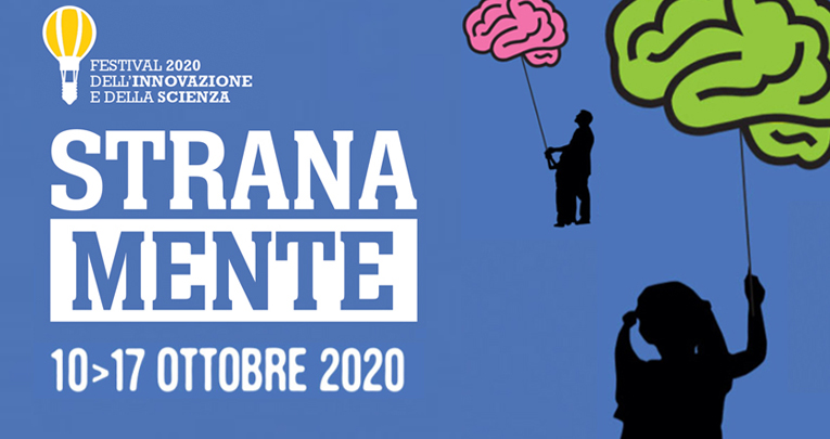 STRANA MENTE dal 10 al 17/10 torna il Festival dell'Innovazione e della Scienza STRANA MENTE dal 10 al 17/10 torna il Festival dell'Innovazione e della Scienza