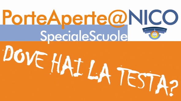 Dove hai la testa? PorteAperte@NICO Speciale Scuole Dove hai la testa? PorteAperte@NICO Speciale Scuole
